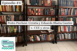 Episodio #4: Pedro Pierluisi-Urrutia y Eduardo Bhatia Gautier v. CEE y otros.